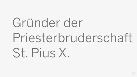 Gründer der Priesterbruderschaft St. Pius X.