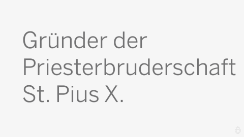 Gründer der Priesterbruderschaft St. Pius X.