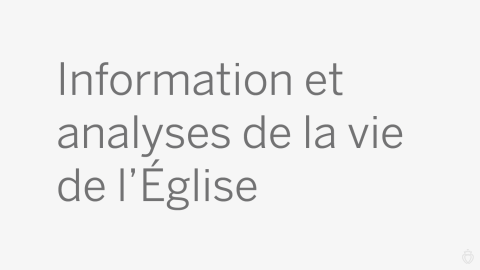 Information et analyses de la vie de l'Église