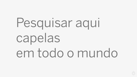 Pesquisar aqui capelas em todo o mundo